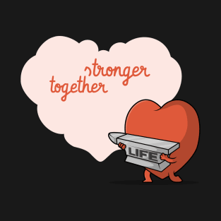 Stronger Together, Cute Valentine Heart T-Shirt