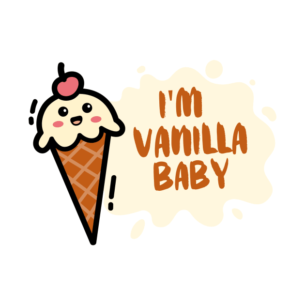 I'm Vanilla Baby by Funky Chicken Apparel