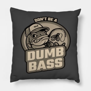 Don't be a dumb bass Pillow