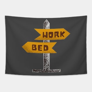 Work or bed Tapestry