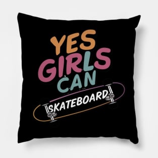 Yes Girls Can Skateboard Pillow