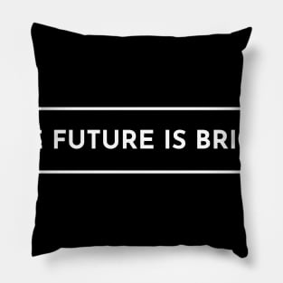 The Future is Bright - Dark Pillow