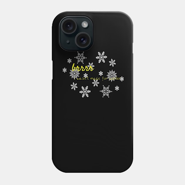 brrrr I wasn't made for winter Phone Case by Laddawanshop