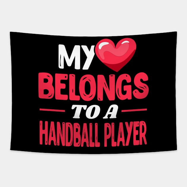 My heart belongs to a Handball Player Tapestry by Shirtbubble