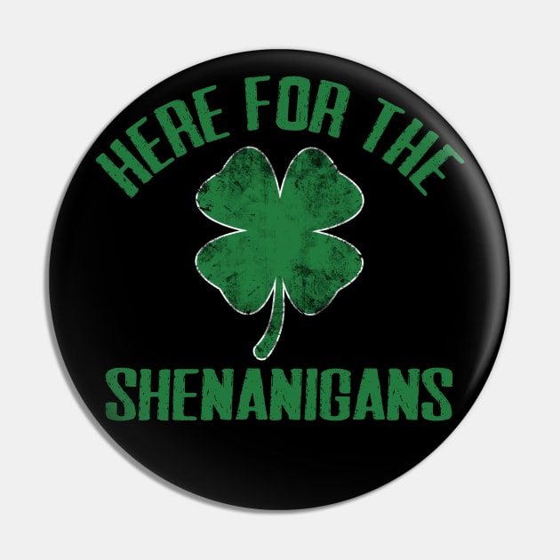 Just Here For The Shenanigans Funny St Patricks Day Men Women and Kids Pin by TheMjProduction