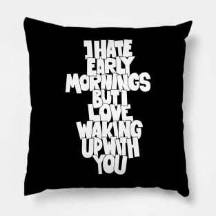 Coffee and Cigarettes - Hand-Sketched Quote - I hate early Mornings Pillow