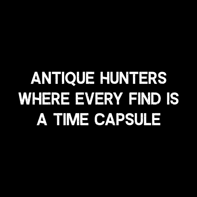 Antique Hunters Where Every Find is a Time Capsule by trendynoize