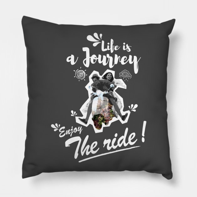 Life is a journey Enjoy the ride Pillow by monsieurfour