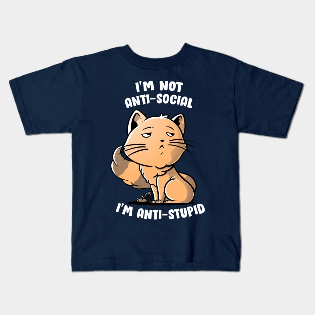 Funny Cat - I'm Not Antisocial, I'm Anti-stupid - Cats Lover Kids