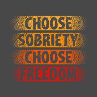 Choose Sobriety Choose Freedom Narcotics Anonymous T-Shirt