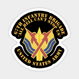 67th Infantry Brigade - DUI - All Hell Cant stop Us X 300 Magnet