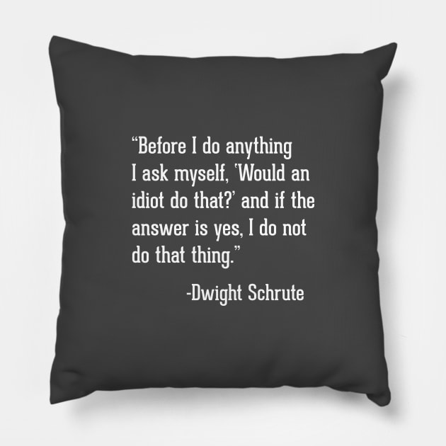 Would an idiot do that? Pillow by BodinStreet