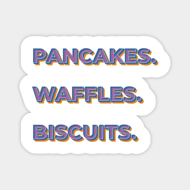 Pancakes. Waffles. Biscuits. Magnet by ScottyWalters