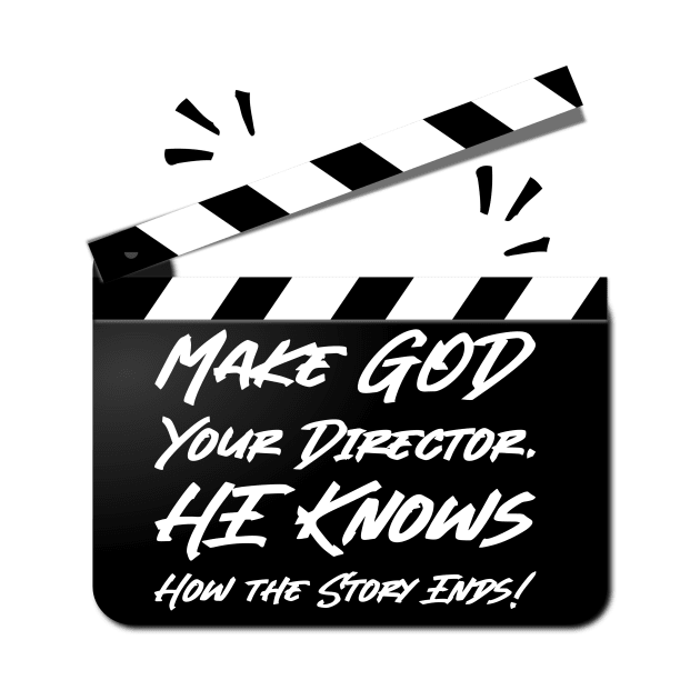 Make God Your Director. HE Knows How the Story Ends. by KSMusselman