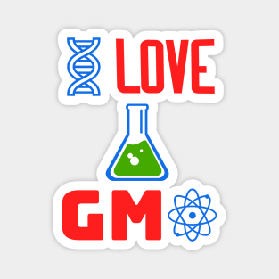 I Love GMOs - I Love GMO Magnet