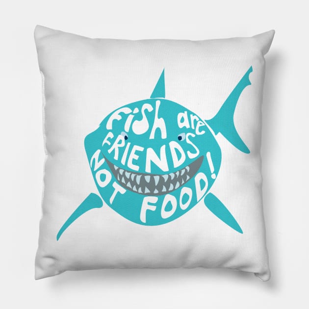 Fish are Friends not food Pillow by nomadearthdesign