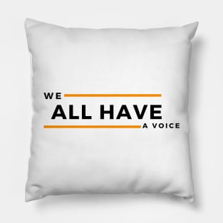 We All Have A Voice Pillow