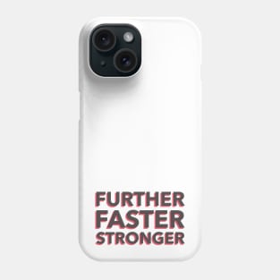 Further, Faster, Stronger Phone Case