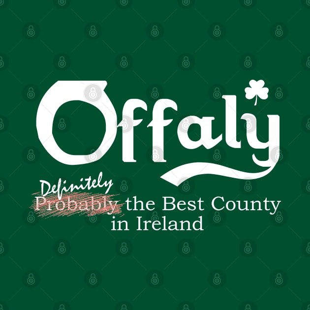 Offaly - Definitely the Best County in Ireland by Ireland