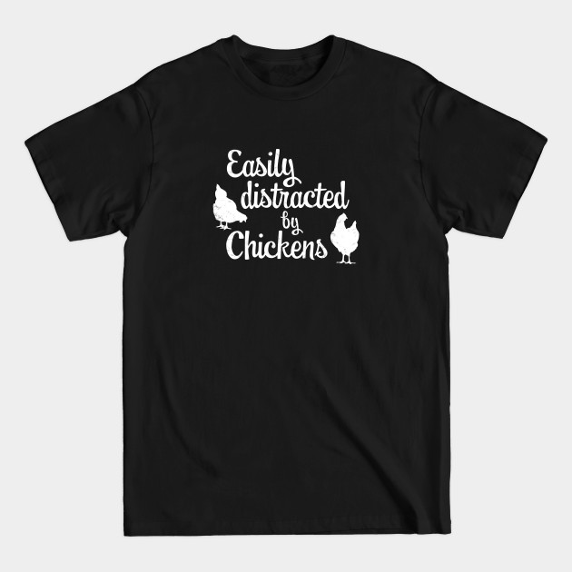 Easily Distracted by Chickens Funny Letter Print with Hens - Easily Distracted By Chickens - T-Shirt