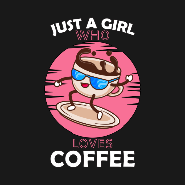 Just a Girl Who Loves coffee by Boba Art Store