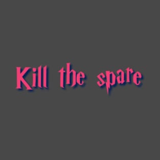 Kill the spare T-Shirt