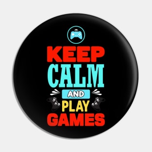 Keep calm and play games Pin