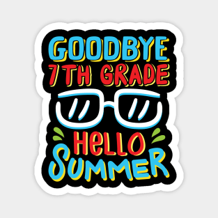 Goodbye 7th Grade Hello Summer Shirt Last Day Of School Kids Magnet