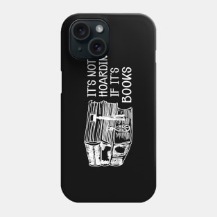 Book - It's not hoarding if it's books Phone Case