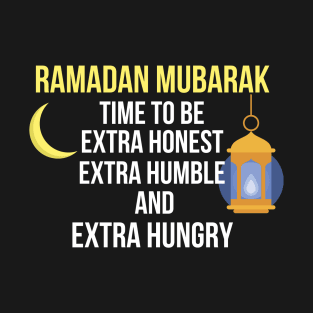 Extra humble honest and hungry Ramadan Mubarak T-Shirt