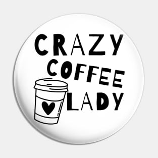 Crazy Coffee Lady. Funny Coffee Lover Quote. Pin