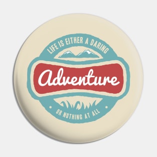 Life is a Daring Adventure Pin