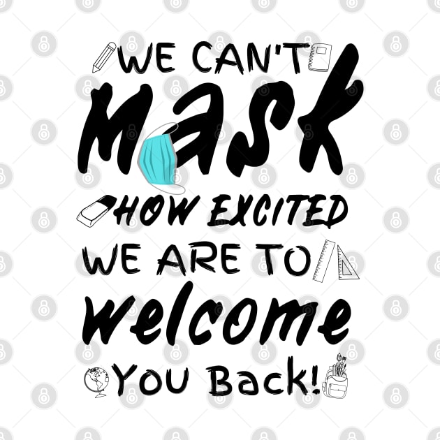 We Can’t Mask How Excited We Are To Welcome You Back To School, Teacher Back To School Gift by JustBeSatisfied