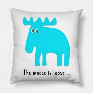 The Moose is Loose ... Pillow