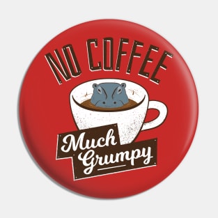 No Coffee, Much Grumpy - Hippo Pin