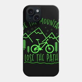 Ride The Mountains Lose The Path - Mountain Bike Gift Phone Case