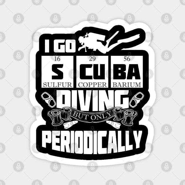 I Go Scuba Diving But Only Periodically Cute Funny Tee Gift Idea Magnet by TeeOhaiz