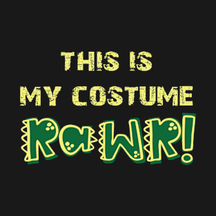 this is my costume rawr T-Shirt