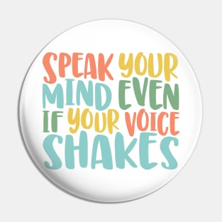 Speak Your Mind Even If Your Voice Shakes - motivational quote brave social justice Pin