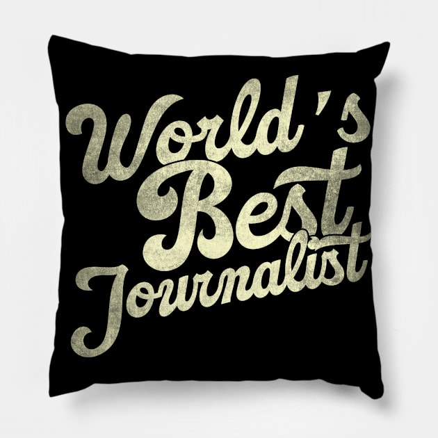 World's best journalist. Perfect present for mother dad father friend him or her Pillow by SerenityByAlex