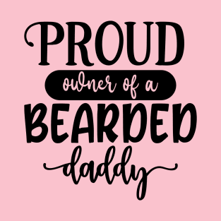 Proud Owner of a Bearded Daddy T-Shirt