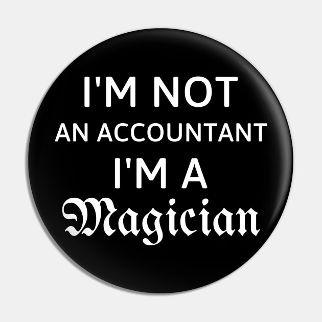 I'm not an accountant, I'm a magician Pin by 13Lines Art