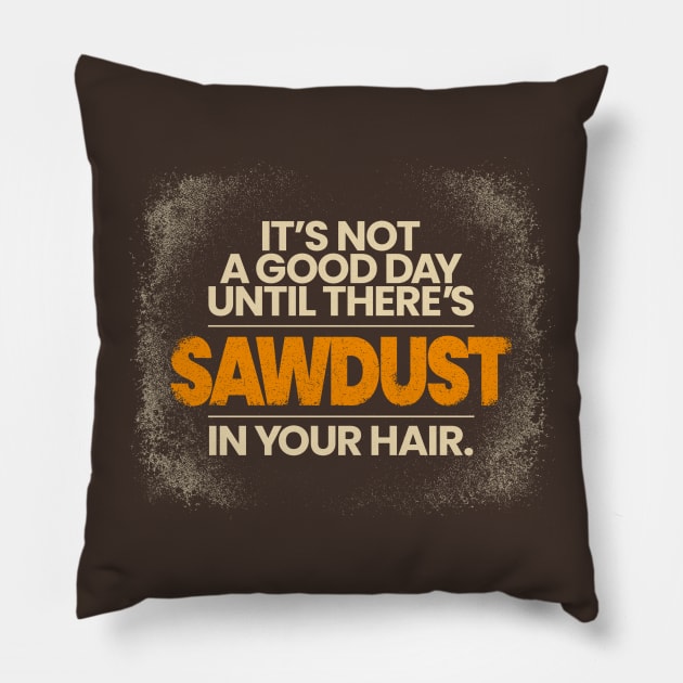 Sawdust in Your Hair Pillow by Andrew Jones