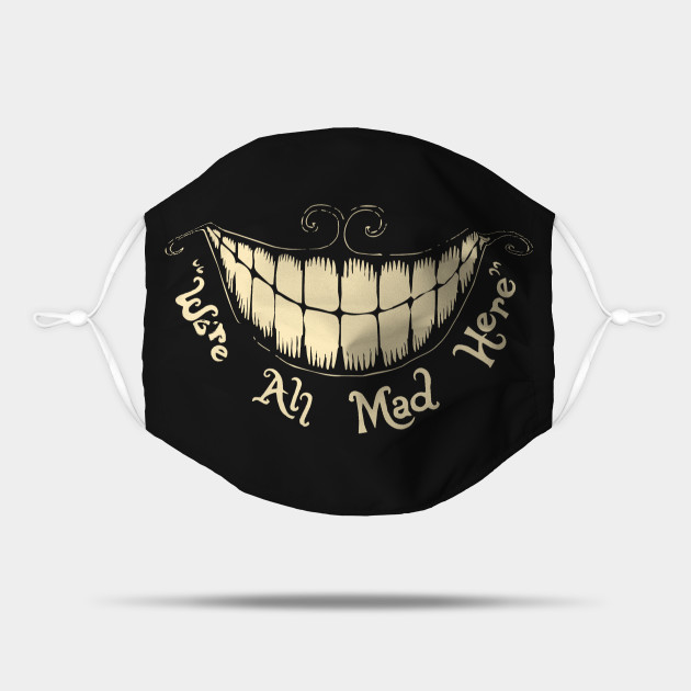 We're All Mad Here - Mad - Mask