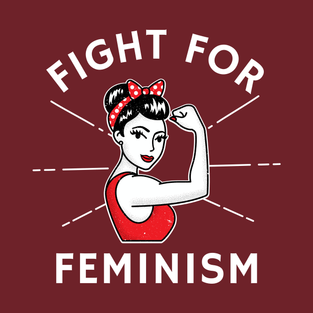 Fight For Feminism by CHADDINGTONS