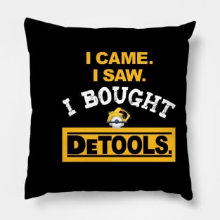 I Came I Saw I Bought DeTools Pillow