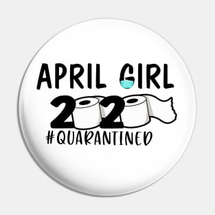 Funny April Girl 2020 Quanrantined Birthday Gift Pin