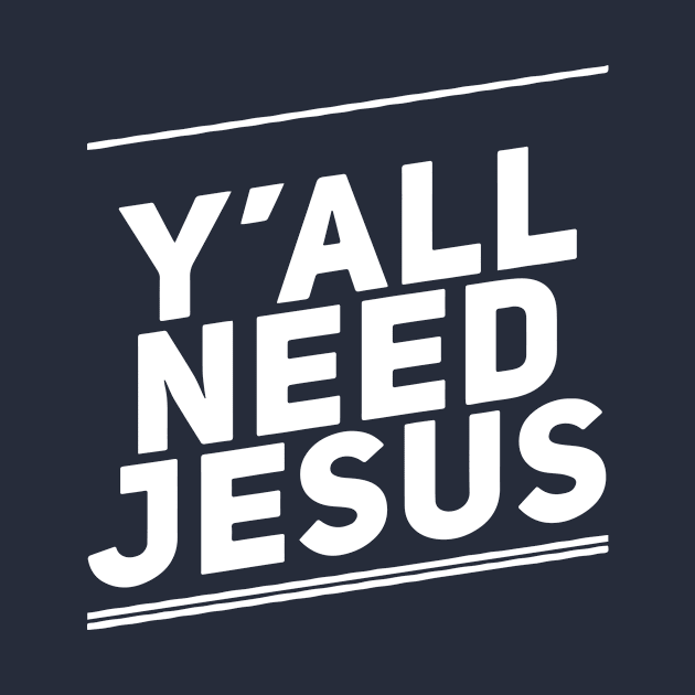 y’all need jesus funny t shirt by denissmartin2020