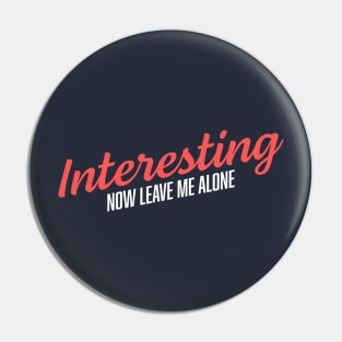 Interesting Now Leave Me Alone Comedy T-Shirt: Make a Bold Statement with Humor and Style! Pin