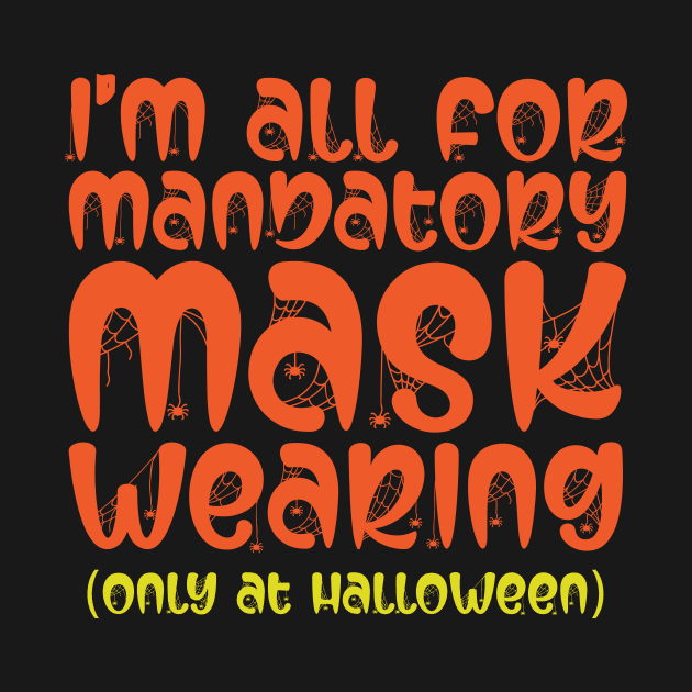 I'm All For Mandatory Mask Wearing by thingsandthings